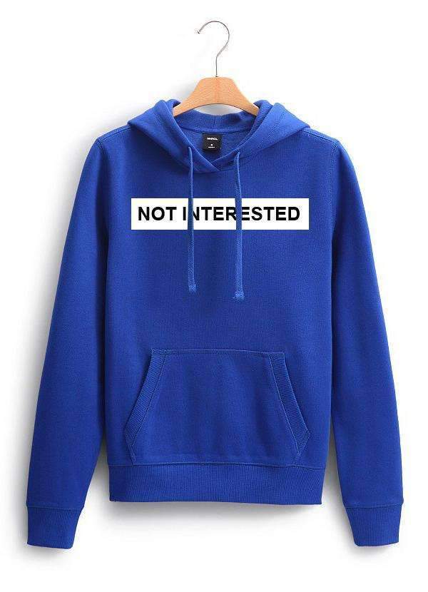 The 'Not Interested' Hoodie.