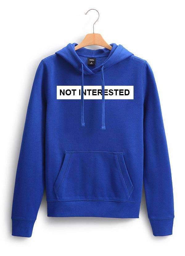 The 'Not Interested' Hoodie.